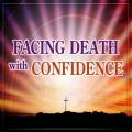 Facing Death With Confidence