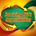 Suriving Life's Impossibilities