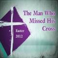 The Man Who Missed His Cross