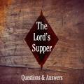 Lord's Supper Q & A