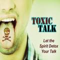 The Toxology of Toxic Talk
